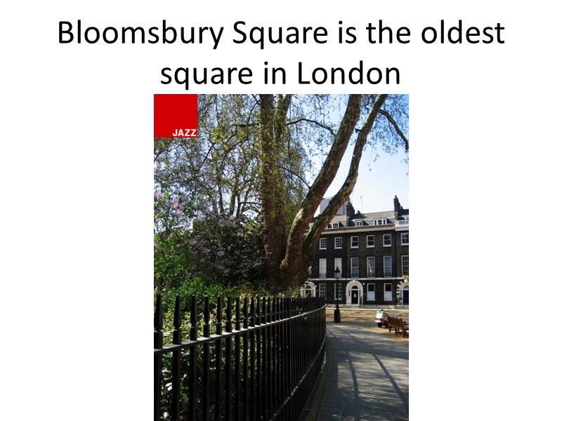Bloomsbury Square is the oldest square in London